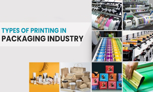 Types of Printing in Packaging Industry